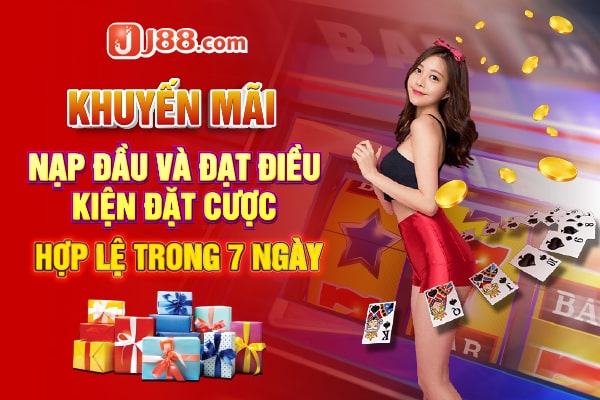 Khuyến mãi J88 tặng 50k nạp đầu đạt điều điều kiện đặt cược hợp lệ 7 ngày