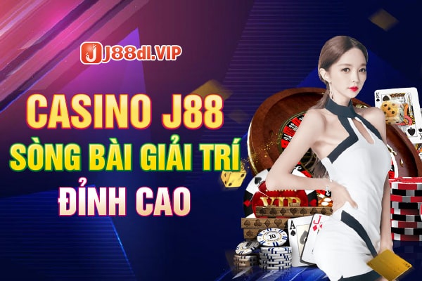 Casino J88 sòng bài giải trí đỉnh cao