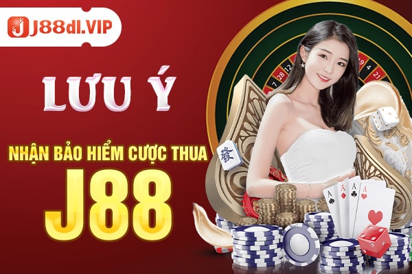 Những lưu ý nhận bảo hiểm cược thua J88