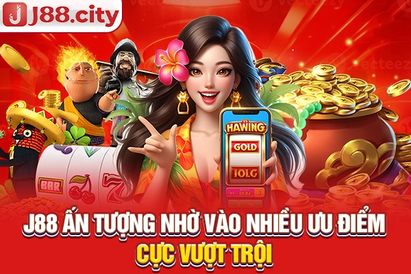 J88 ấn tượng nhờ vào nhiều ưu điểm cực vượt trội