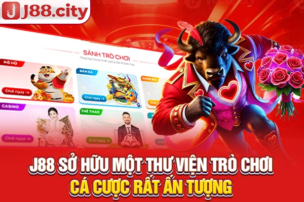 J88 sở hữu một thư viện trò chơi cá cược rất ấn tượng