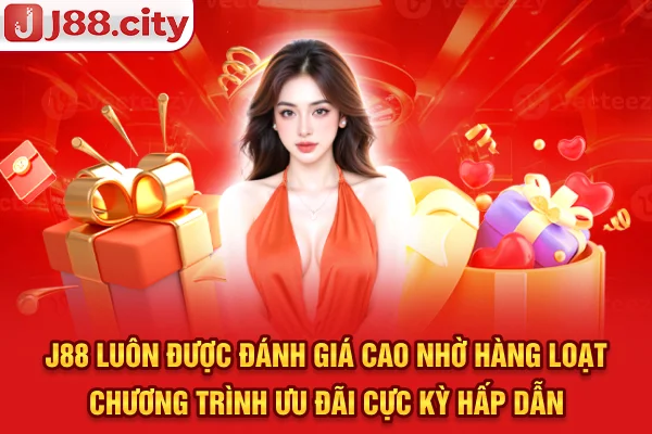 J88 luôn được đánh giá cao nhờ hàng loạt chương trình ưu đãi cực kỳ hấp dẫn