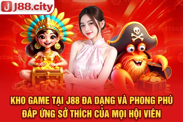 Kho game tại J88 đa dạng và phong phú, đáp ứng sở thích của mọi hội viên
